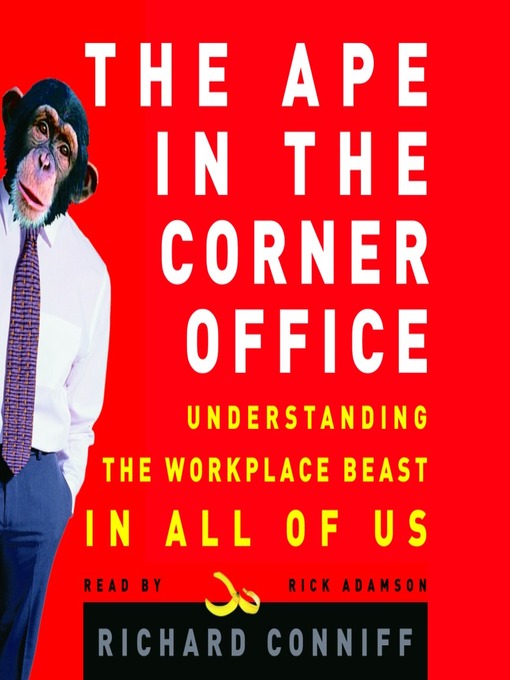 Title details for The Ape in the Corner Office by Richard Conniff - Available
